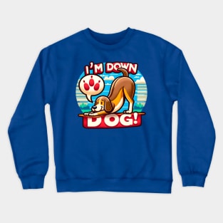 I'm Down Dog! Crewneck Sweatshirt